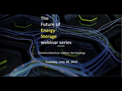 &quot;The Future of Energy Storage&quot; webinar: Electrochemical battery technology