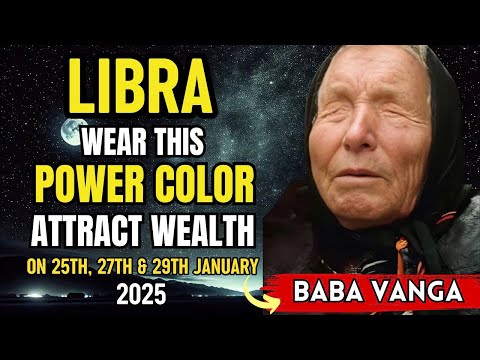 Libra Wear This POWER COLOR on January 25th, 27th &amp; 29th to Attract WEALTH in 2025