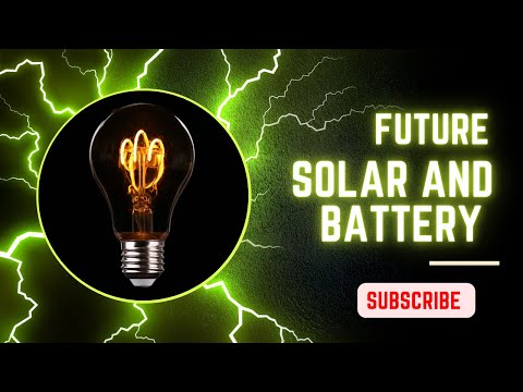 &quot;The Future of Solar and Battery Technology: Revolutionizing Our World&quot;