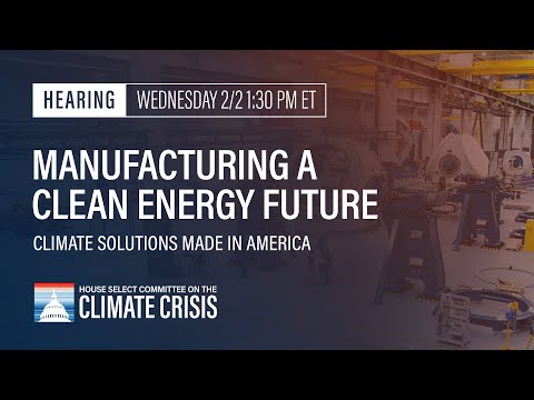 Manufacturing a Clean Energy Future: Climate Solutions Made in America