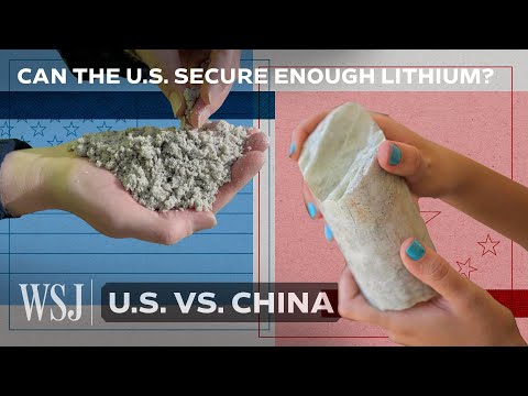 How the U.S. Is Investing Billions to Compete With China’s Lithium Supply Chain | WSJ U.S. vs. China