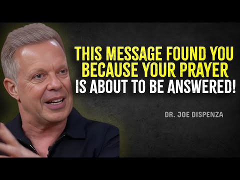 This Message Found You Because Your Prayer Is About to Be Answered – Joe Dispenza Motivation