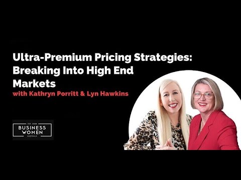 Business Women Australia - Ultra-Premium Pricing Strategies: Breaking Into High End Markets