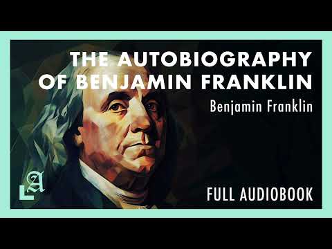 The Autobiography of Benjamin Franklin by Benjamin Franklin Full Audiobook